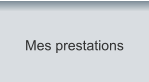 Mes prestations